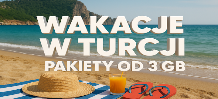 Wakacje w Turcji - Pakiety od 3 GB